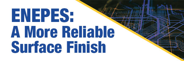 Enhancing Solder Joint Reliability with ENEPES
