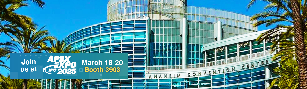 Join Us at IPC APEX April 9-11 2024 at Booth 4809 - Anaheim Convention Center