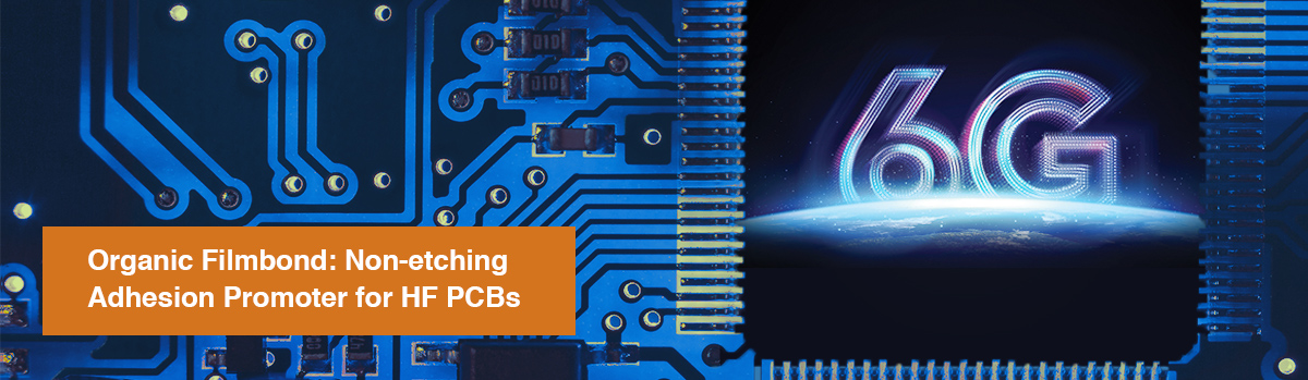 Organic Filmbond: Non-etching Adhesion Promoter for HF PCBs