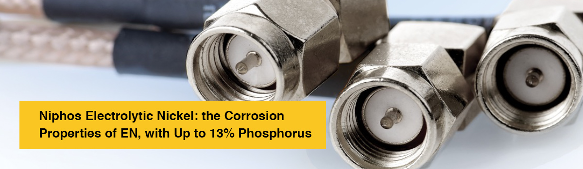 Niphos Electrolytic Nickel: the Corrosion Properties of EN,with Up to 13% Phosphorus