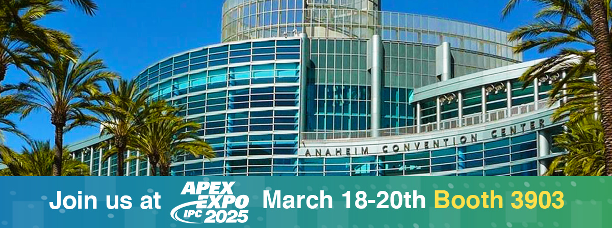 Join Us at IPC APEX April 9-11 2024 at Booth 4809 - Anaheim Convention Center