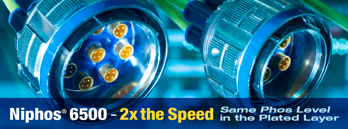 Niphos 6500 - 2x the Speed - Same Phos Level in the Plated Layer