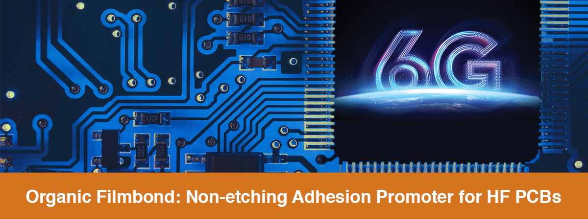 Organic Filmbond: Non-etching Adhesion Promoter for HF PCBs